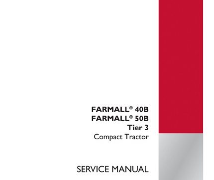 Case IH Farmall 40B, 50B Tier 3 Compact Tractor Service Manual