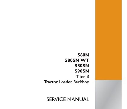 Case 580N, 580SN, 580SN WT, 590SN Tier 3 Tractor loader backhoe Service Manual